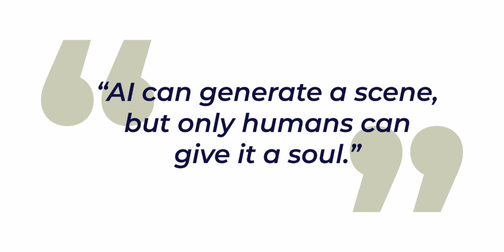Graphic quote reading “AI can generate a scene, but only humans can give it a soul,” displayed in bold navy blue text with large light-grey quotation marks in the background.